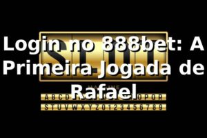 Login no 888bet: A Primeira Jogada de Rafael 🃏